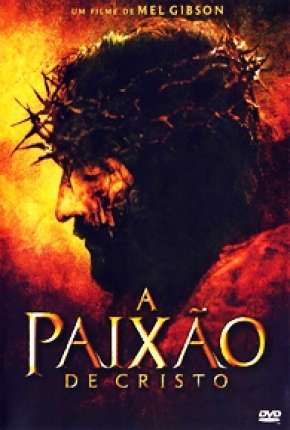 Baixar A Paixão de Cristo - The Passion of the Christ Torrent