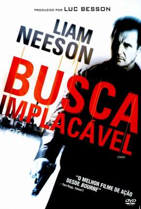 Baixar Busca Implacável - Trilogia (Todos os 3 Filmes) Torrent