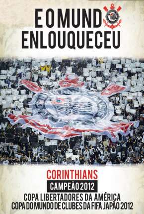 Baixar Corinthians - E o Mundo Enlouqueceu Torrent