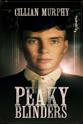 Baixar Peaky Blinders - Sangue, Apostas e Navalhas 1ª Temporada Torrent