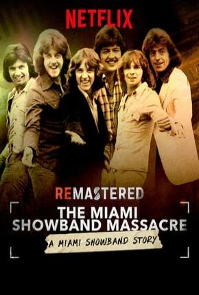 Baixar ReMastered - O Massacre da Miami Showband Legendado Torrent