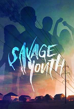 Baixar Savage Youth - Legendado Torrent