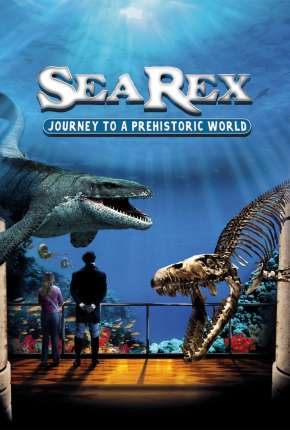 Baixar Sea Rex - Jornada ao Mundo Pré-Histórico Torrent