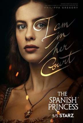 Baixar The Spanish Princess - 1ª Temporada Torrent