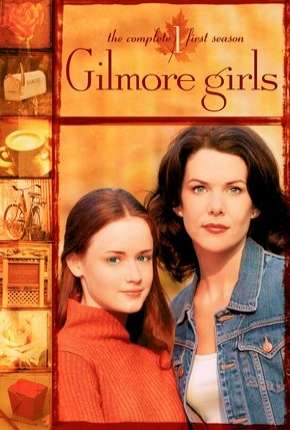 Baixar Gilmore Girls - Tal Mãe, Tal Filha - 1ª Temporada Torrent