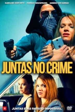 Baixar Juntas no Crime Torrent