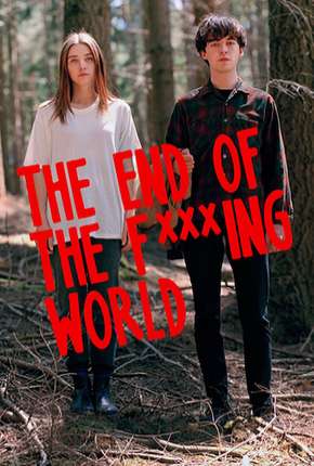 Baixar The End of the F***ing World - 1ª Temporada - Completa Torrent