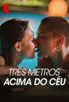 Baixar Três Metros Acima do Céu - 1ª Temporada Completa Torrent