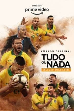 Baixar Tudo ou Nada - Seleção Brasileira - 1ª Temporada Completa Torrent