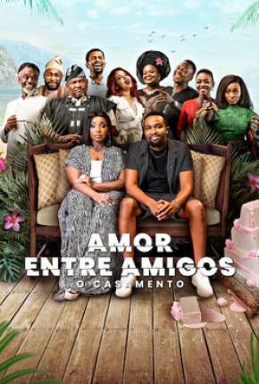 Baixar Amor Entre Amigos - O Casamento Torrent