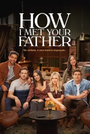 Baixar Como Eu Conheci Seu Pai - How I Met Your Father 1ª Temporada Legendada Torrent