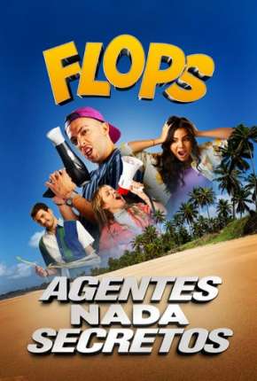 Baixar Flops - Agentes Nada Secretos Torrent