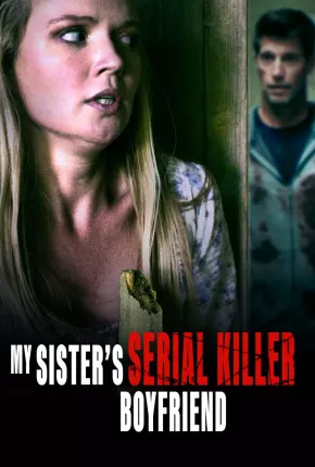 Baixar Sister Obsession - My Sisters Serial Killer Boyfriend Legendado Torrent