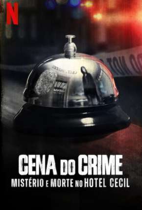 Baixar Cena do Crime - Mistério e Morte no Hotel Cecil - 1ª Temporada Completa Torrent