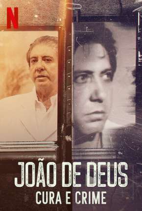 Baixar João de Deus - Cura e Crime - 1ª Temporada Completa Torrent