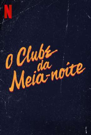 Baixar O Clube da Meia-Noite - 1ª Temporada Completa Torrent