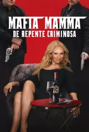 Baixar Mafia Mamma - De Repente Criminosa Torrent