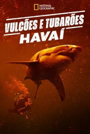 Baixar Vulcões e Tubarões: Havaí Torrent