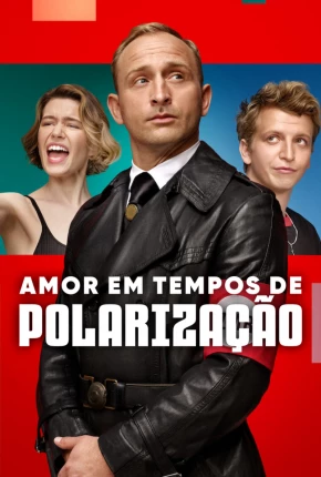 Baixar Amor em Tempos de Polarização Torrent