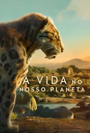 Baixar A Vida no Nosso Planeta - 1ª Temporada Torrent