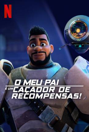 Baixar O Meu Pai é um Caçador de Recompensas! - 1ª Temporada - Legendado Torrent