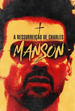 Baixar A Ressurreição de Charles Manson Torrent