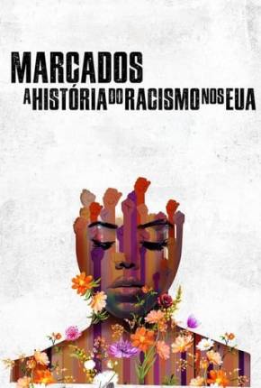 Baixar Marcados - A História do Racismo nos EUA Torrent