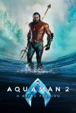 Baixar Aquaman 2 - O Reino Perdido 4K Torrent