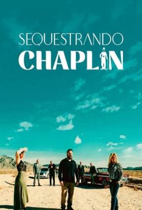 Baixar Sequestrando Chaplin Torrent