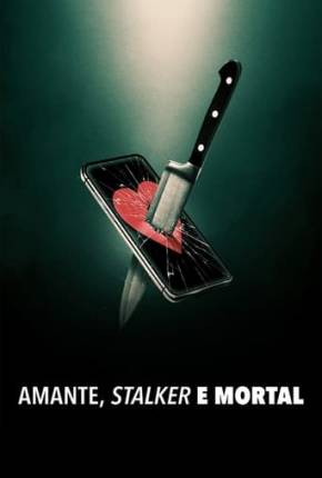 Baixar Amante, Stalker e Mortal Torrent