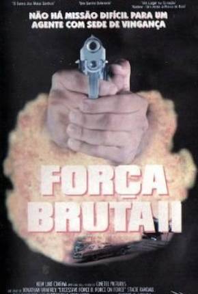 Baixar Força Bruta 2 / Excessive Force II: Force on Force Torrent