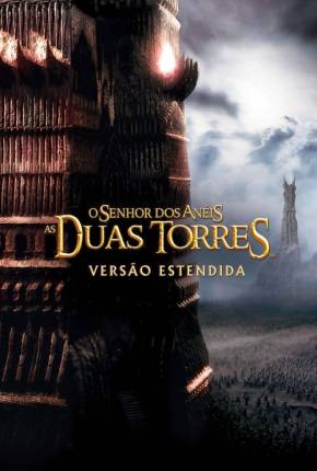 Baixar O Senhor dos Anéis - As Duas Torres - The Lord of the Rings: The Two Towers Torrent