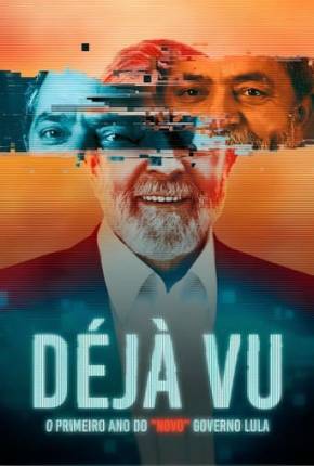 Baixar Déjà Vu - O Primeiro Ano do “Novo” Governo Lula Torrent