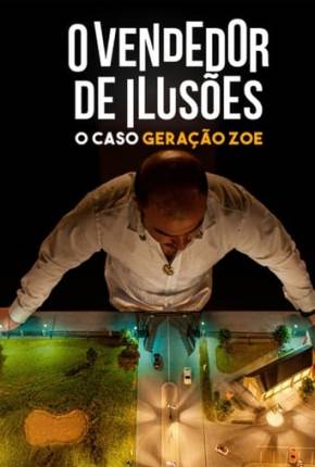 Baixar O Vendedor de Ilusões - O Caso Geração Zoe Torrent