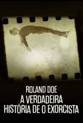 Baixar Roland Doe - A Verdadeira História de O Exorcista Torrent