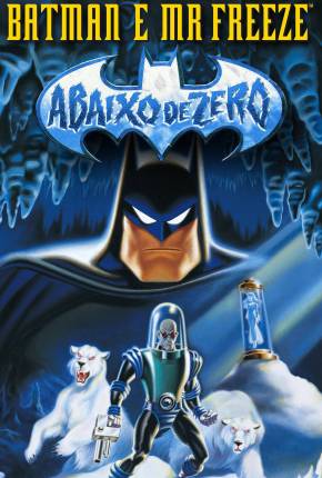 Baixar Batman e Mr. Freeze - Abaixo de Zero / Batman e Mr. Freeze: SubZero Torrent