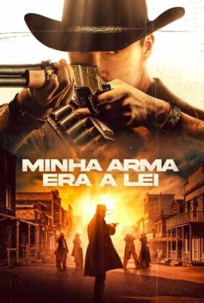 Baixar Minha Arma Era a Lei Torrent