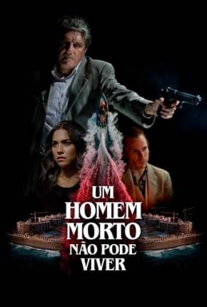 Baixar Um Homem Morto Não Pode Viver Torrent