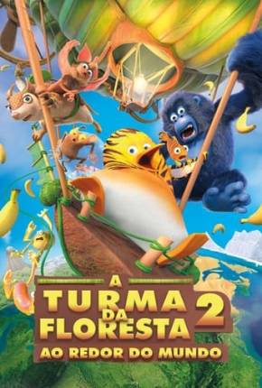 Baixar A Turma da Floresta 2 - Ao Redor do Mundo Torrent