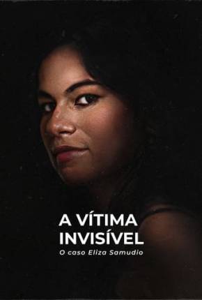 Baixar A Vítima Invisível - O Caso Eliza Samudio Torrent