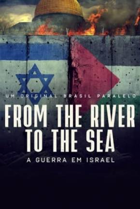 Baixar From the River to the Sea - Um Filme Sobre a Guerra em Israel Torrent