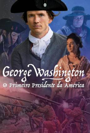 Baixar George Washington - O Primeiro Presidente da América Torrent