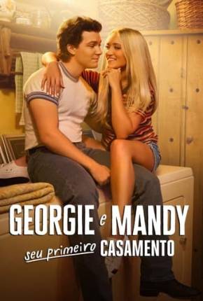 Baixar Georgie e Mandy Seu Primeiro Casamento - 1ª Temporada Torrent