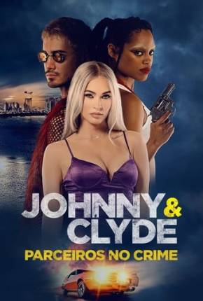 Baixar Johnny e Clyde - Parceiros no Crime - Legendado e Dublado Torrent