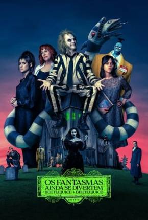 Baixar Os Fantasmas Ainda se Divertem - Beetlejuice Beetlejuice Torrent