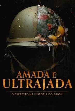 Baixar Amada e Ultrajada - O Exército na História do Brasil 1ª Temporada Torrent