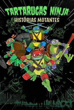 Baixar Tartarugas Ninjas: Histórias Mutantes - 1ª Temporada Torrent